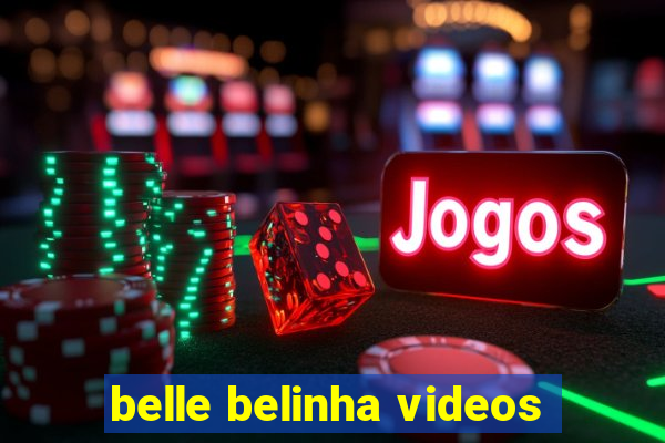 belle belinha videos